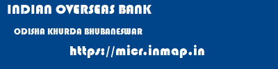 INDIAN OVERSEAS BANK  ODISHA KHURDA BHUBANESWAR   micr code